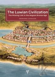 The Luwian Civilization The Missing Link in the Aegean Bronze Age