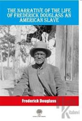 The Narrative Of The Life Of Frederick Douglass An American Slave