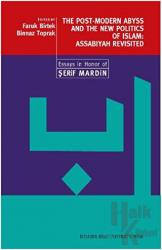 The Post-Modern Abyss and the New Politics of Islam: Assabiyah Revisited Essays in Honor of Şerif Mardin
