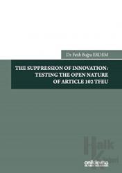 The Suppression Of Innovation: Testing The Open Nature Of Article 102 TFEU