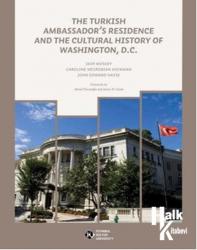 The Turkish Ambassador's Residence and the Cultural History of Washington, D.C. (Ciltli)