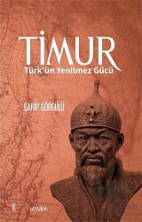 Timur Türk'ün Yenilmez Gücü