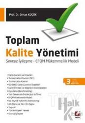 Toplam Kalite Yönetimi Toplam Kalite Yönetimi (TKY) – Sınırsız İyileşme – EFQM Mükemmellik Modeli