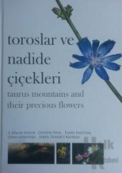 Toroslar ve Nadide Çiçekleri - Taurus Mountains and Their Precious Flowers (Ciltli)