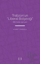 Trabzon’un Liberal Bolşeviği