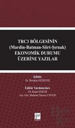 TRC3 Bölgesinin (Mardin-Batman-Siirt-Şırnak) Ekonomik Durumu Üzerine Yazılar