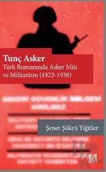 Tunç Asker - Türk Romanında Asker Miti ve Militarizm (1923-1938)