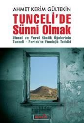 Tunceli’de Sünni Olmak Ulusal ve Yerel Kimlik Öğelerinin Tunceli-Pertek'te Etnolojik Tetkiki