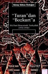 "Turan"dan "Bozkurt"a Tek Parti Döneminde Türkçülük          (1931-1946)