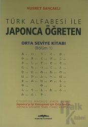 Türk Alfabesi ile Japonca Öğreten Orta Seviye Kitabı (Bölüm 1)