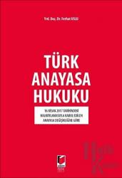 Türk Anayasa Hukuku 16 Nisan 2017 Tarihindeki Halkoylamasıyla Kabul Edilen Anayasa Değişikliğine Göre