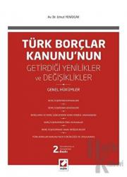 Türk Borçlar Kanunu'nun Getirdiği Değişiklikler ve Yenilikler (Genel Hükümler)