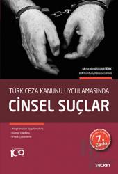 Türk Ceza Kanunu Uygulamasında - Cinsel Suçlar Yargılamadan Uygulamalarla Somut Olaylarla Pratik Çözümlerle