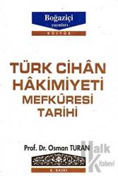 Türk Cihan Hakimiyeti Mefkuresi Tarihi Türk Dünya Nizamının Milli İslami ve İnsani Esasları Cilt: 1