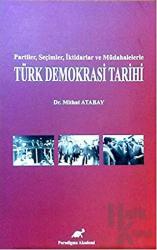 Türk Demokrasi Tarihi Partiler, Seçimler, İktidarlar ve Müdahalelerle