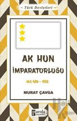 Türk Devletleri 4 - Ak Hun İmparatorluğu