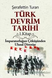 Türk Devrim Tarihi 1. Kitap İmparatorluğun Çöküşünden Ulusal Direnişe