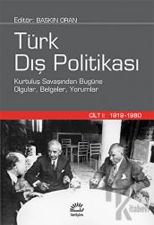 Türk Dış Politikası Cilt 1: 1919-1980 (Ciltli) Kurtuluş Savaşından Bugüne Olgular, Belgeler, Yorumlar