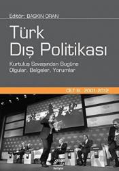 Türk Dış Politikası Cilt:3 (2001 - 2012) (Ciltli) Kurtuluş Savaşından Bugüne Olgular, Belgeler, Yorumlar