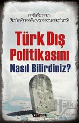 Türk Dış Politikasını Nasıl Bilirdiniz?