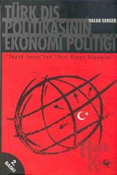 Türk Dış Politikasının Ekonomi Politiği Soğuk Savaş'tan Yeni Dünya Düzenine