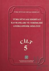 Türk Dünyası Edebiyat Kavramları ve Terimleri Ansiklopedik Sözlüğü Cilt: 5 (Ciltli)