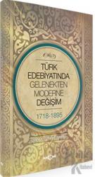 Türk Edebiyatında Gelenekten Moderne Değişim 1718-1898