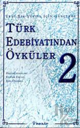 Türk Edebiyatından Öyküler 2 Yeni Bir Yüzyıl İçin Gençlere