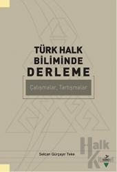 Türk Halk Biliminde Derleme Çalışmalar, Tartışmalar