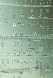 Türk Halk Müziği Sözlü Eserler Antolojisi - 2