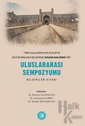 « Türk Halklarının Devletçiliği ve Kültür Mirasının Gelişiminde Hokand Hanlığı’nın Yeri” - Uluslararası Sempozyum Bildiriler Kitabı