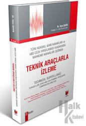 Türk Hukuku, AİHM Kararları ve ABD Ceza Yargılaması Hukukunda Mahkeme Kararları Işığında Teknik Araçlarla İzleme Technical Surveillance Turkish Law, Echr And Usa Criminal Procedure Comparative Analysis