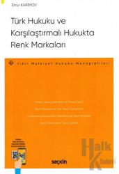 Türk Hukuku ve Karşılaştırmalı Hukukta Renk Markaları - Fikri Mülkiyet Hukuku Monografileri -
