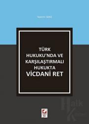 Türk Hukuku'nda ve Karşılaştırmalı Hukukta Vicdani Ret