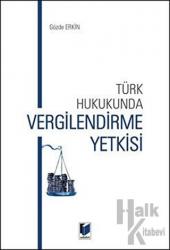 Türk Hukukunda Vergilendirme Yetkisi