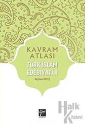 Türk İslam Edebiyatı 2 - Kavram Atlası