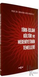 Türk-İslam Kültür ve Medeniyetinin Temelleri