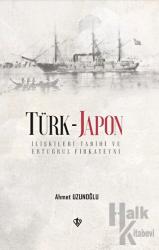 Türk - Japon İlişkileri Tarihi ve Ertuğrul Firkateyni