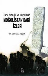 Türk Kimliği ve Türk’lerin Moğolistan’daki İzleri