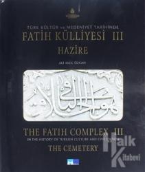 Türk Kültür ve Medeniyet Tarihinde Fatih Külliyesi Hazire 3. Cilt (Ciltli)