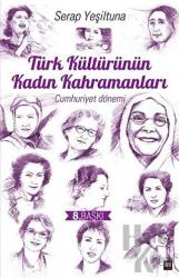 Türk Kültürünün Kadın Kahramanları (Cumhuriyet Dönemi)
