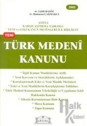 Türk Medeni Kanunu (Orta Boy) Atıflı Karşılaştırma Tablolu Yeni ve Eski Kanun Metinleri ile Birlikte