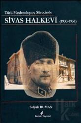 Türk Modernleşme Sürecinde Sivas Halkevi 1933-1951