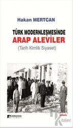 Türk Modernleşmesinde Arap Aleviler (Tarih, Kimlik, Siyaset)