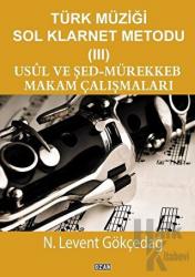 Türk Müziği Sol Klarnet Metodu - 3 Usül ve Şed Mürekkeb Makam Çalışmaları