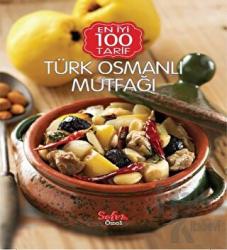 Türk Osmanlı Mutfağı En İyi 100 Tarif