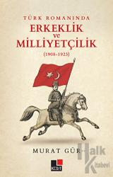 Türk Romanında Erkeklik ve Milliyetçilik (1908-1923)