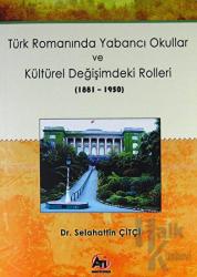 Türk Romanında Yabancı Okullar ve Kültürel Değişimdeki Rolleri (1881-1950)