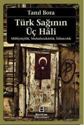 Türk Sağının Üç Hali - Milliyetçilik Muhafazakarlık İslamcılık Milliyetçilik, Muhafazakarlık, İslamcılık