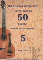 Türk Sanat Müziği'nde Unutulmayan 50 Şarkı : Notalar, Sözler ve Akorlar - 5